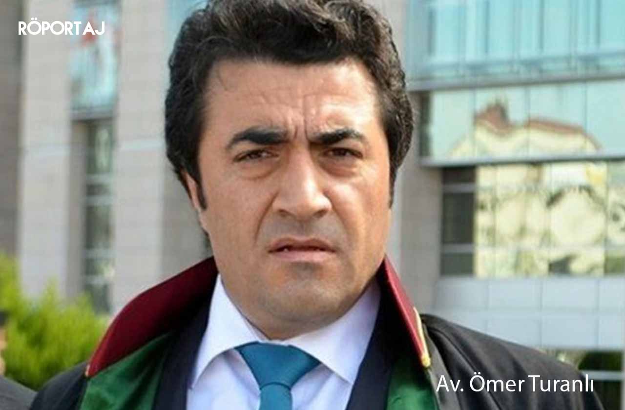 Avukat Ömer Turanlı: Bu karanlık dönemler mutlaka aydınlanacak.