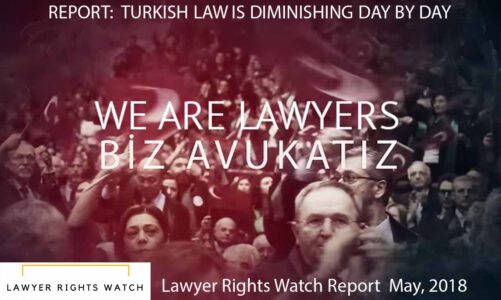 Turkish Law is Diminishing Day By Day Lawyer Right Watch Report, May 2018