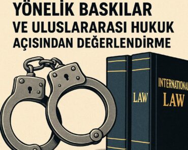 GÜLEN HAREKETİNE YÖNELİK BASKILAR VE ULUSLARARASI HUKUK AÇISINDAN DEĞERLENDİRME